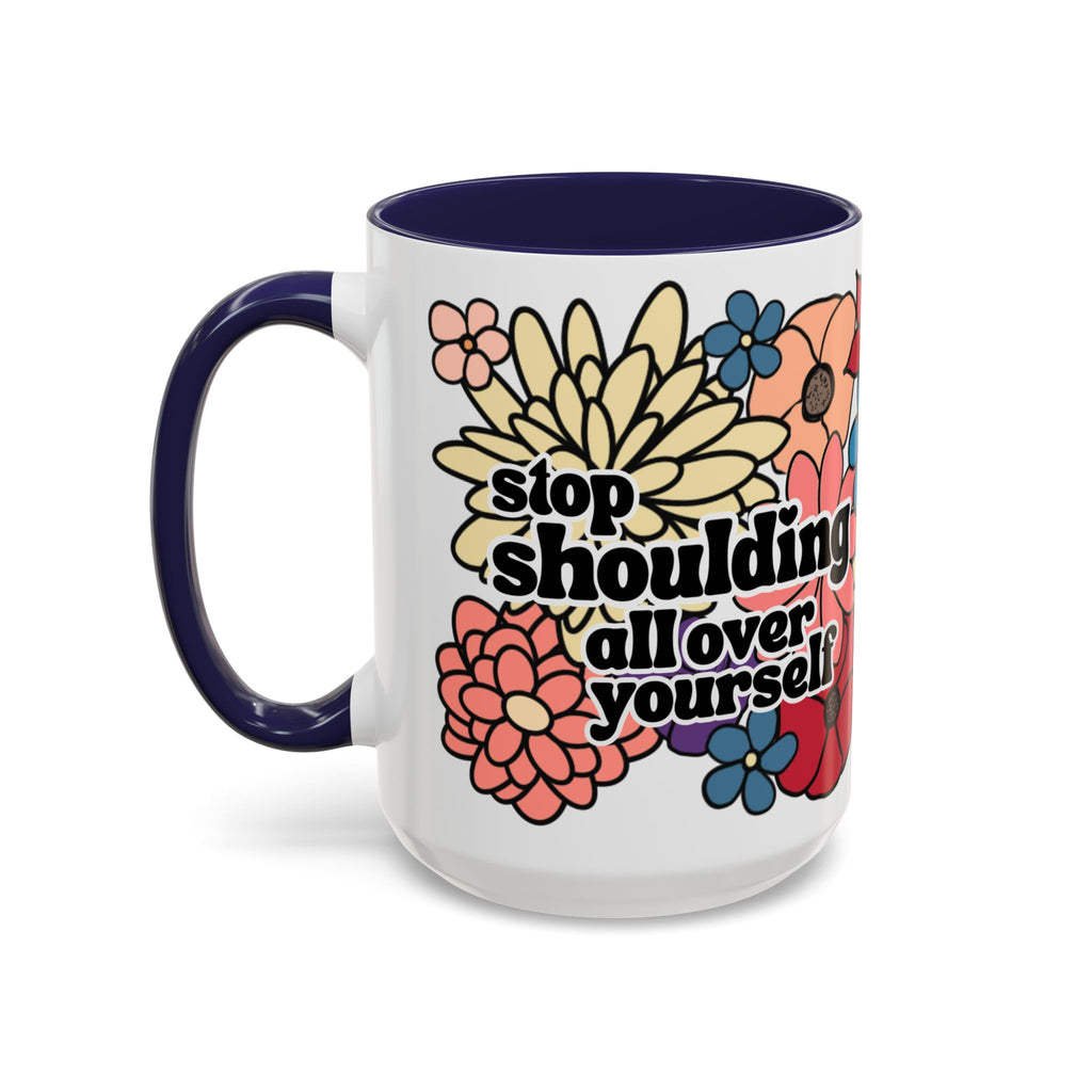 Stop Shoulding All Over Yourself Mug